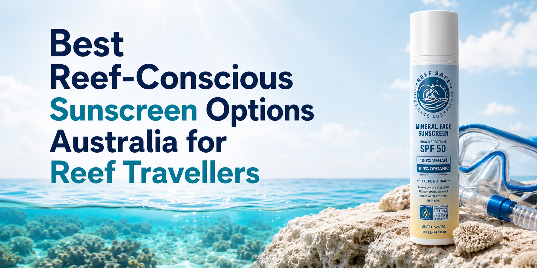 Graphic featuring the title “7 Best Reef-Conscious Sunscreen Options in Australia for Reef Travellers” with Reef Safe Australia zinc sunscreen in a clean ocean-inspired layout.