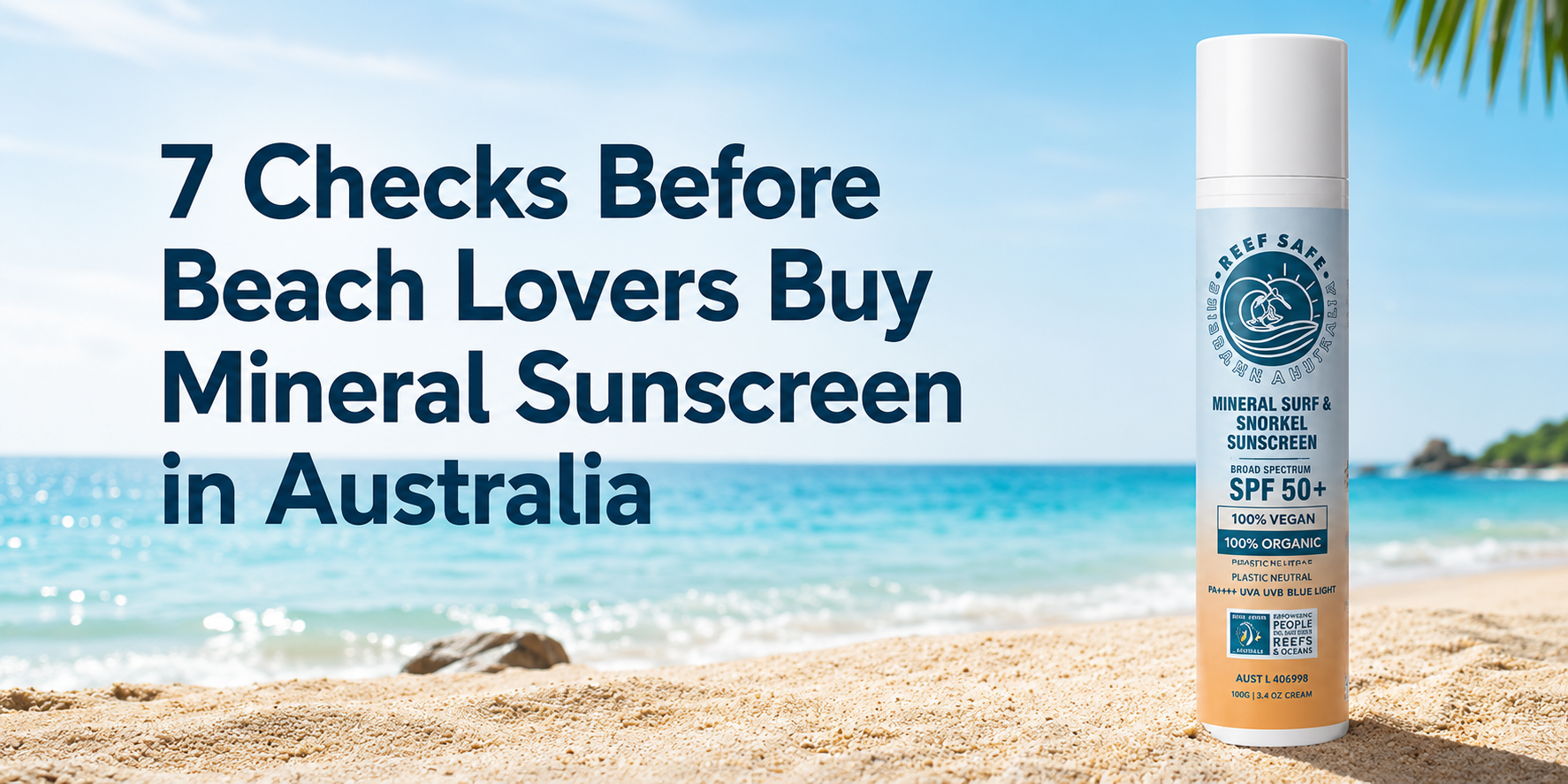 Promotional image for “6 Checks Before Beach Lovers Buy Mineral Sunscreen in Australia” featuring Reef Safe Australia zinc sunscreen on a clean, bright beach-inspired background.